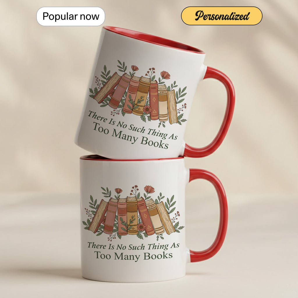 There Is No Such Thing As Too Many Books Mug – Aesthetic Book Lover Coffee Cup – Reader Gift – 11oz 15oz Ringer Mug |Mug 154