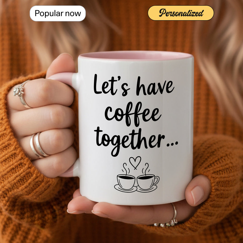 Let’s Have Coffee Together Mug – Cute Couple Coffee Cup – Romantic Gift – Boyfriend Girlfriend Mug 11oz 15oz |Mug 145