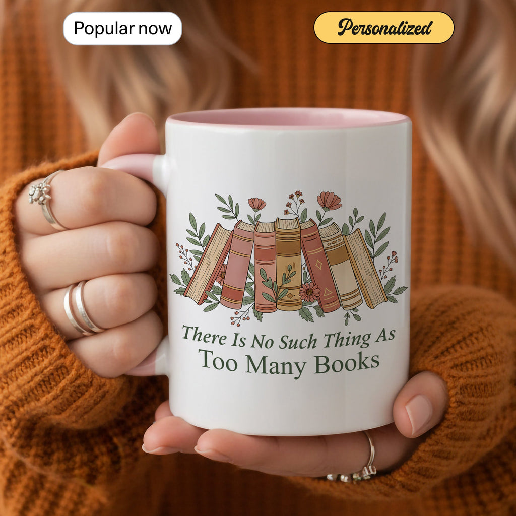 There Is No Such Thing As Too Many Books Mug – Aesthetic Book Lover Coffee Cup – Reader Gift – 11oz 15oz Ringer Mug |Mug 154