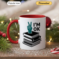 I’m OK Book Mug – Funny Introvert Reader Coffee Cup – Book Lover Humor Gift – 11oz 15oz Ringer Mug |147