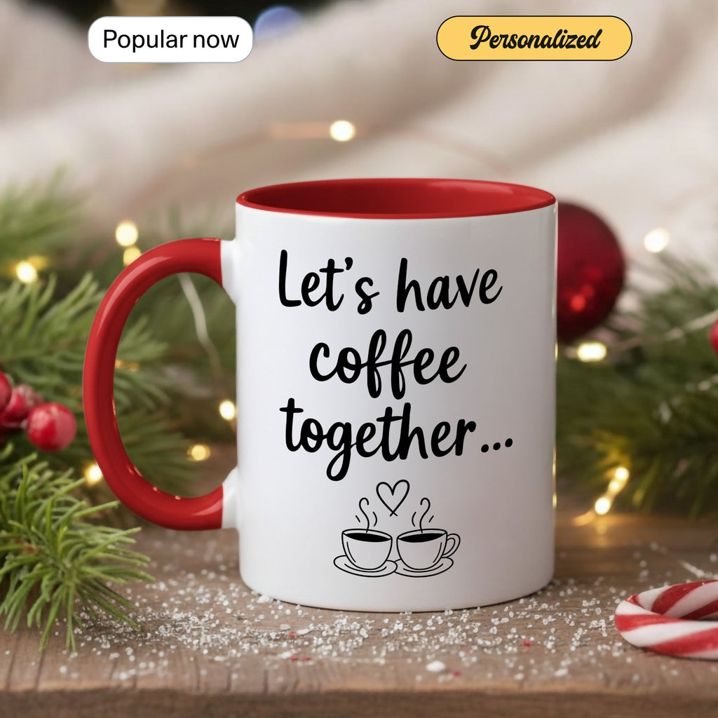 Let’s Have Coffee Together Mug – Cute Couple Coffee Cup – Romantic Gift – Boyfriend Girlfriend Mug 11oz 15oz |Mug 145